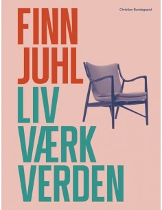 Finn Juhl. Liv, værk, verden