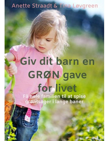 Giv dit barn en GRØN gave for livet Giv dit barn en GRØN gave for livet