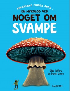 En mykolog ved noget om svampe