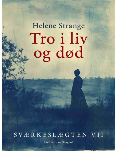 Sværkeslægten. 7. Tro i liv og død