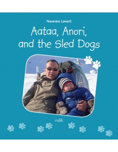 Aataa, Anori and the Sled Dogs