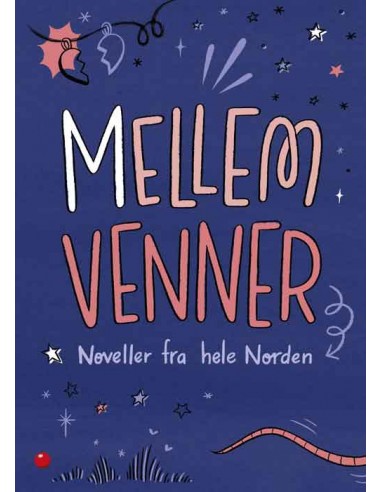 Mellem venner - noveller fra hele Norden Mellem venner - noveller fra hele Norden