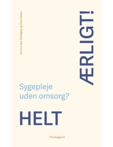 Helt ærligt! Sygepleje uden omsorg?