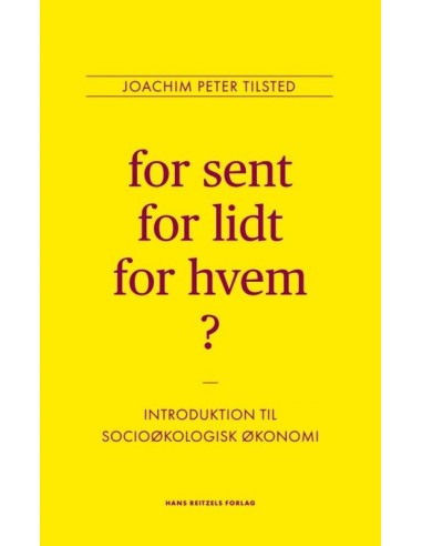 For sent, for lidt, for hvem? For sent, for lidt, for hvem?