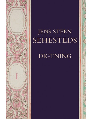 Jens Steen Sehesteds digtning, bd. 1...