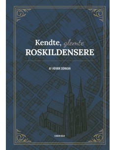 Kendte, glemte roskildensere