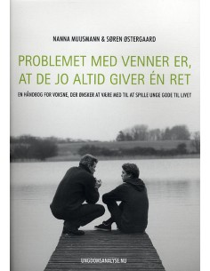 Problemet med venner er, at...