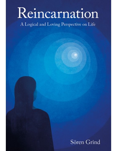 Reincarnation: A Logical and Loving...