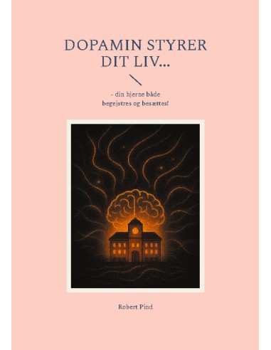 Dopamin styrer dit liv...