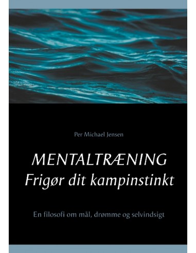Mentaltræning. Frigør dit kampinstinkt