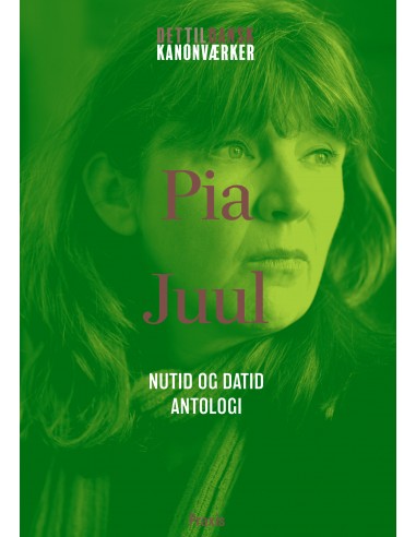 Pia Juul: Nutid og datid - Antologi